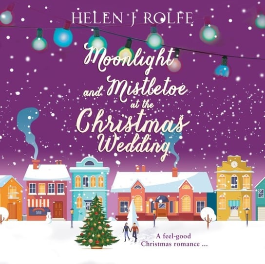 Moonlight and Mistletoe at the Christmas Wedding Rolfe Helen J., Andi Ackerman, Andy Ingalls