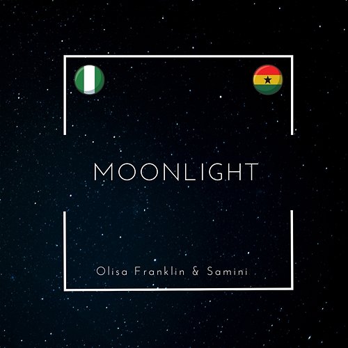 Moonlight Olisa Franklin & Samini