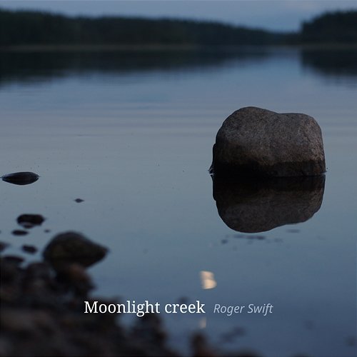 Moonlight creek Roger Swift