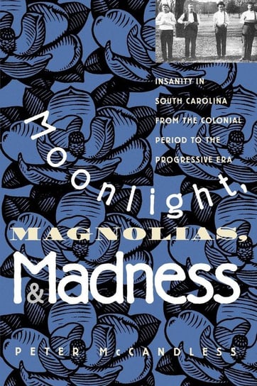 Moonlight, Magnolias, and Madness Mccandless Peter
