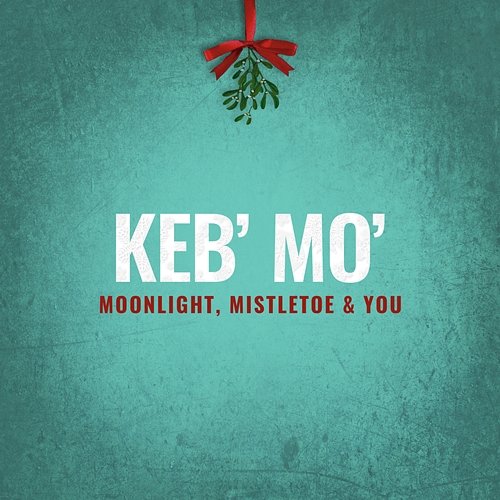 Moonlight, Mistletoe & You Keb' Mo'