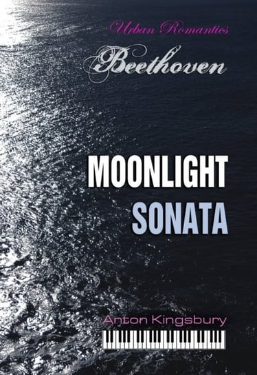 Moonlight Sonata Beethoven Ludwig van, Kingsbury Anton