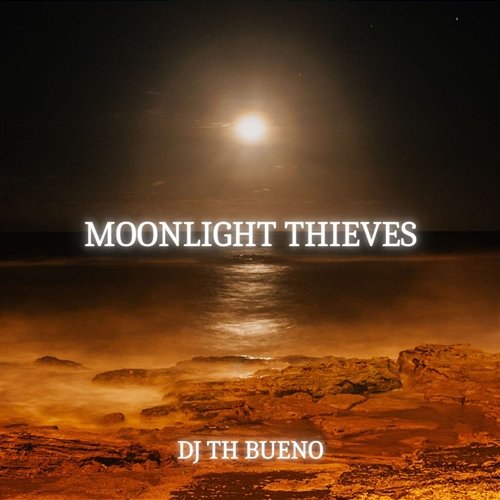 Moonlight Thieves DJ TH BUENO