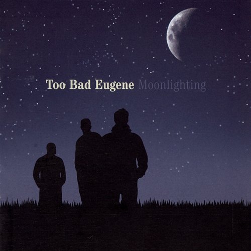 Moonlighting Too Bad Eugene