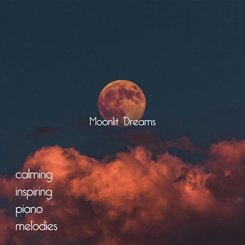 Moonlit Dreams Calming Inspiring Piano Melodies
