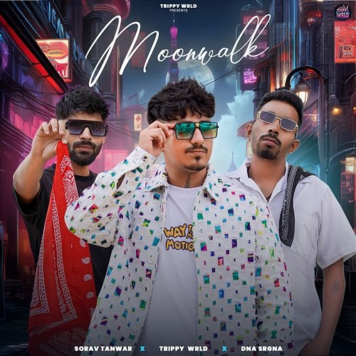 Moonwalk Sorav Tanwar & DNA Srgna, Trippy Wrld
