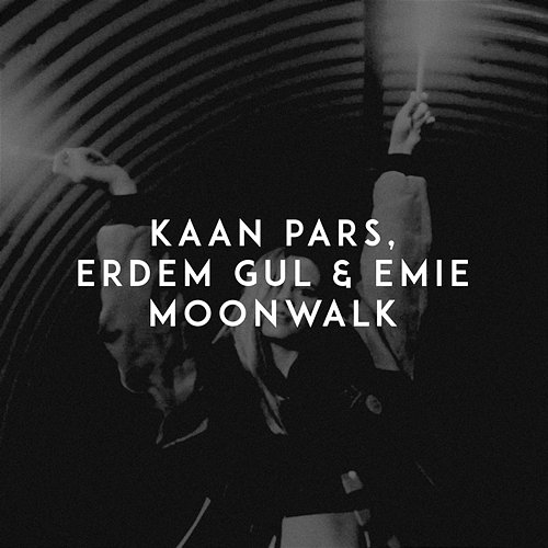 Moonwalk Erdem Gul, Kaan Pars, Emie