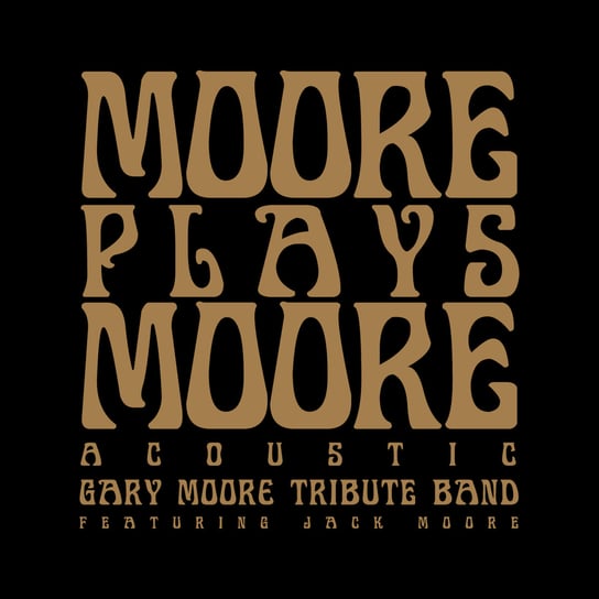 Moore Plays Moore Acoustic Gary Moore Tribute Band