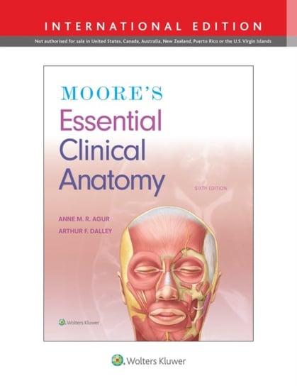 Moores Essential Clinical Anatomy Anne M. R. Agur, Arthur F. Dalley II