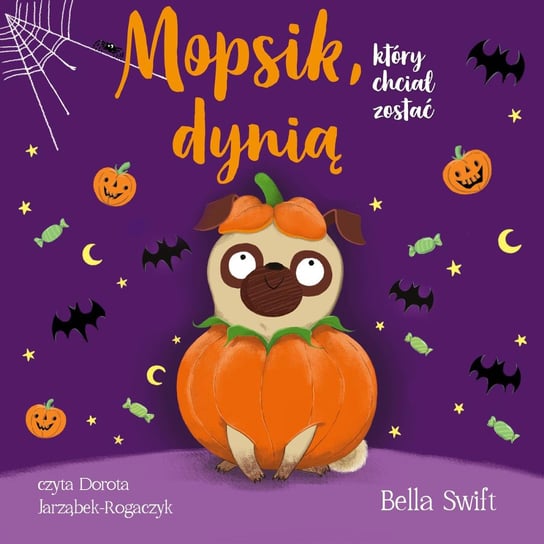 Mopsik, który chciał zostać dynią - audiobook Swift Bella