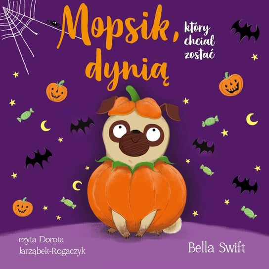 Mopsik, który chciał zostać dynią Swift Bella