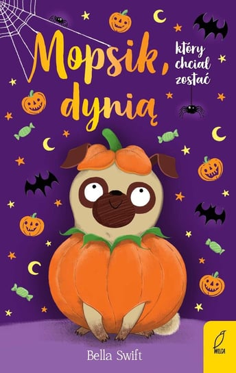 Mopsik, który chciał zostać dynią. Tom 5 - ebook epub Swift Bella