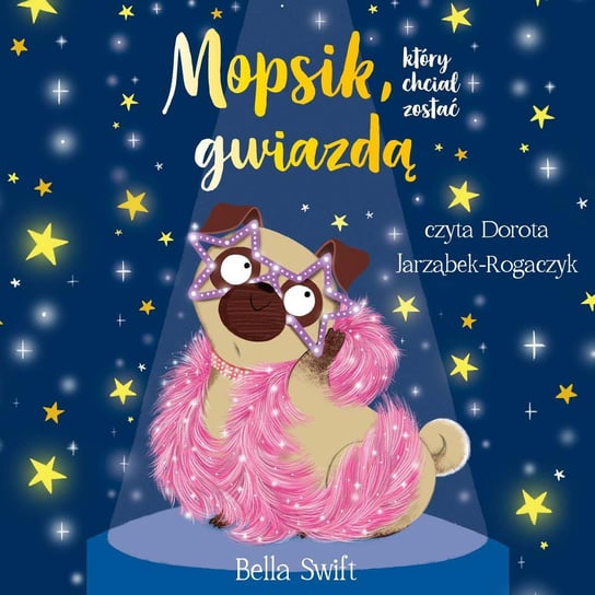 Mopsik, który chciał zostać gwiazdą. Tom 6 - audiobook Swift Bella