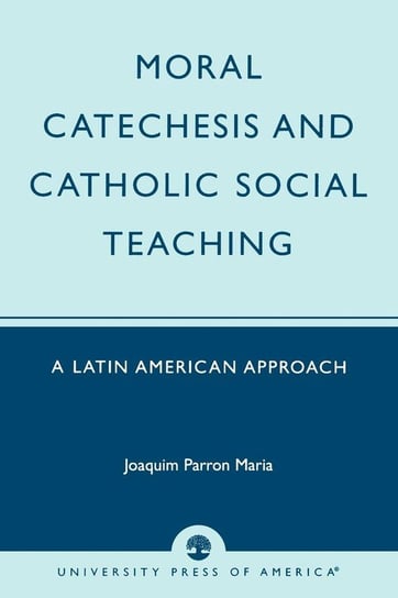 Moral Catechesis and Catholic Social Teaching Maria Joaquim Parron