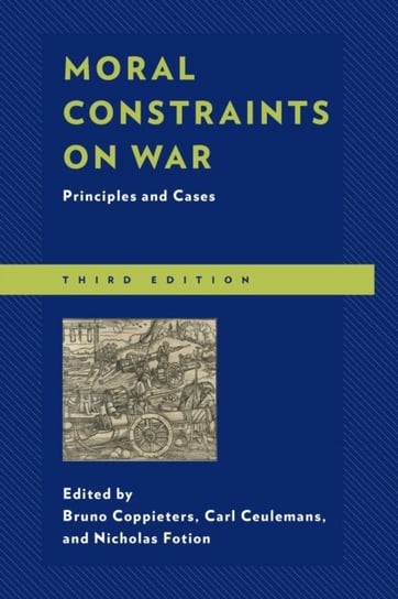 Moral Constraints on War: Principles and Cases Opracowanie zbiorowe