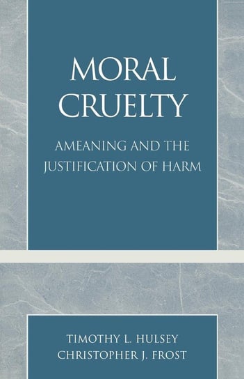 Moral Cruelty Hulsey Timothy L.