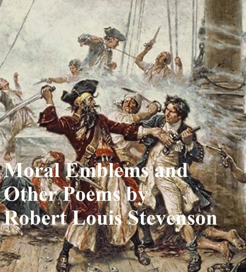 Moral Emblems and Other Poems Stevenson Robert Louis