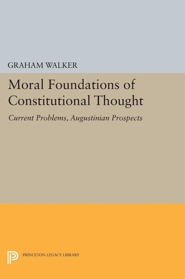 Moral Foundations of Constitutional Thought Walker Graham