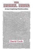 Moral Maze, the - A Way of Exploring Christian Ethics Cook David, Cook E.David, Cook David E.