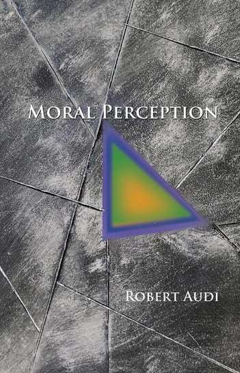 Moral Perception Audi Robert