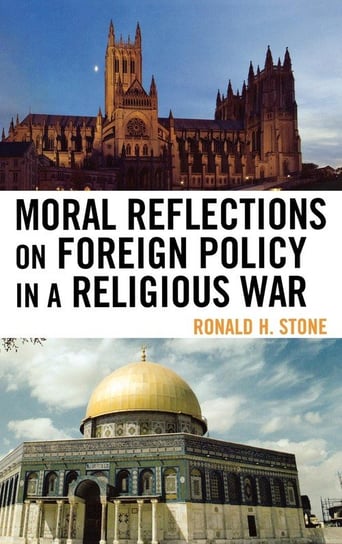 Moral Reflections on Foreign Policy in a Religious War Stone Ronald H.