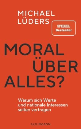 Moral über alles? Goldmann Verlag