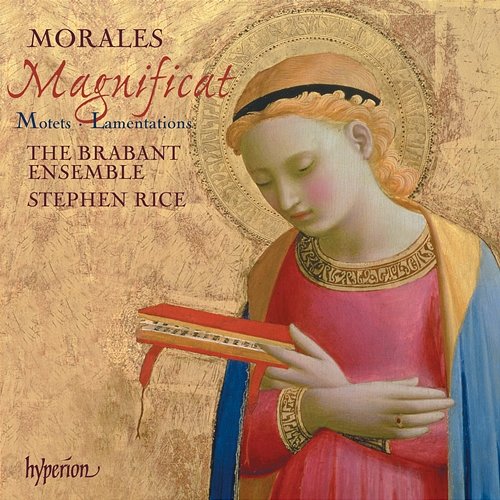 Morales: Magnificat, Motets & Lamentations The Brabant Ensemble, Stephen Rice