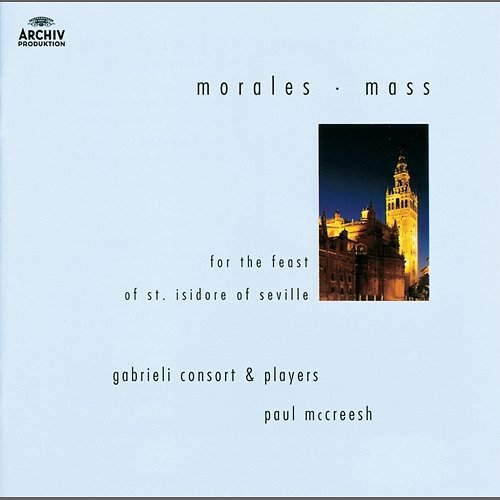 Morales: Mass for the Feast of St. Isidore of Seville Gabrieli, Paul McCreesh