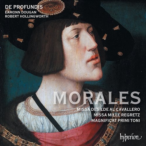 Morales: Missa Mille regretz & Missa Desilde al cavallero De Profundis
