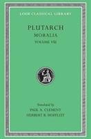 Moralia, Volume VIII: Table-Talk, Books 1-6 Plutarch