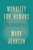 Morality for Humans Johnson Mark