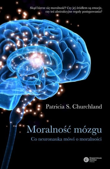 Moralność mózgu Churchland Patricia S.