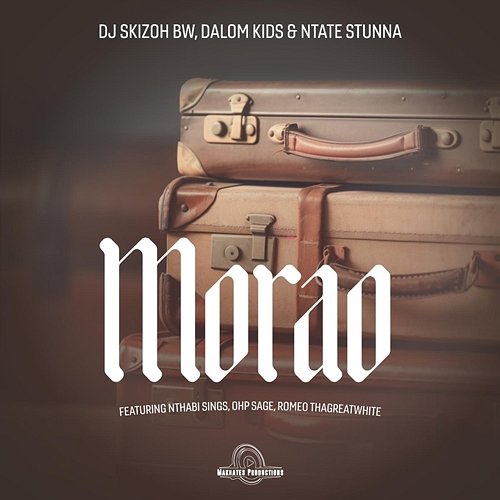 Morao Romeo ThaGreatwhite, Dj Skizoh BW, Dalom Kids & Ntate Stunna feat. OHP Sage, Nthabi Sings