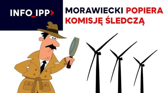 Morawiecki popiera komisję śledczą | Info IPP TV - Idź Pod Prąd Nowości - podcast Opracowanie zbiorowe