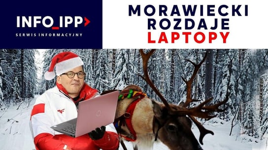 Morawiecki rozdaje laptopy Serwis informacyjny IPP TV 2022.12.12 - Idź Pod Prąd Nowości - podcast Opracowanie zbiorowe