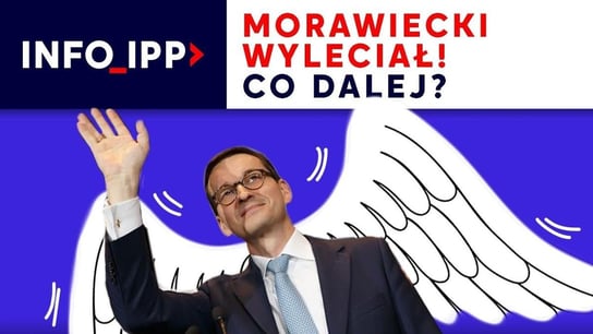 Morawiecki wyleciał! Co dalej? | Info IPP TV - Idź Pod Prąd Nowości - podcast Opracowanie zbiorowe