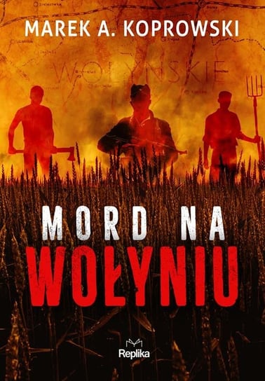 Mord na Wołyniu Koprowski Marek A.