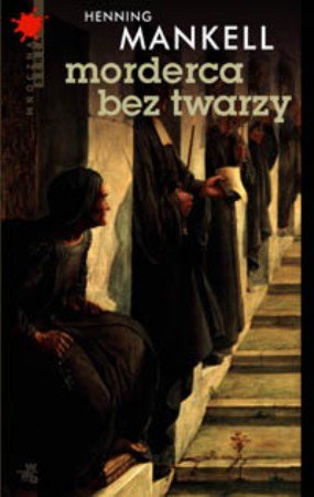 Morderca bez twarzy. Komisarz Wallander. Tom 1 Mankell Henning