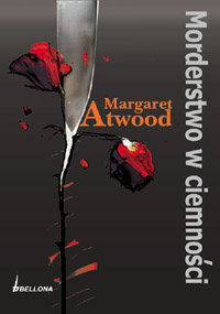 Morderstwo w ciemności Atwood Margaret