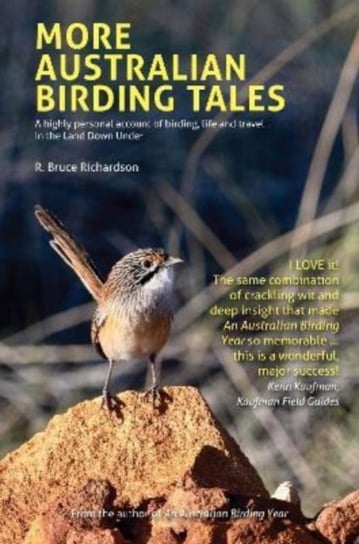 More Australian Birding Tales: A highly personal account of birding, life and travel in the Land Down Under R. Bruce Richardson