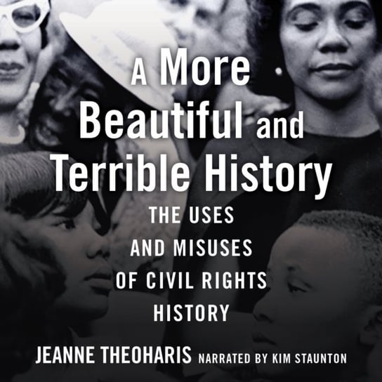 More Beautiful and Terrible History Theoharis Jeanne