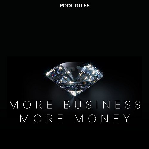 more business more money POOL GUISS