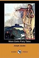 More Celtic Fairy Tales (Dodo Press) Jacobs Joseph
