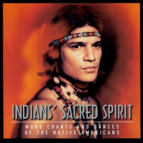 More Chants And Dances Of The Native Americans Sacred Spirit