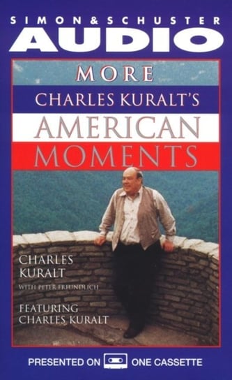 More Charles Kuralt's American Moments Kuralt Charles