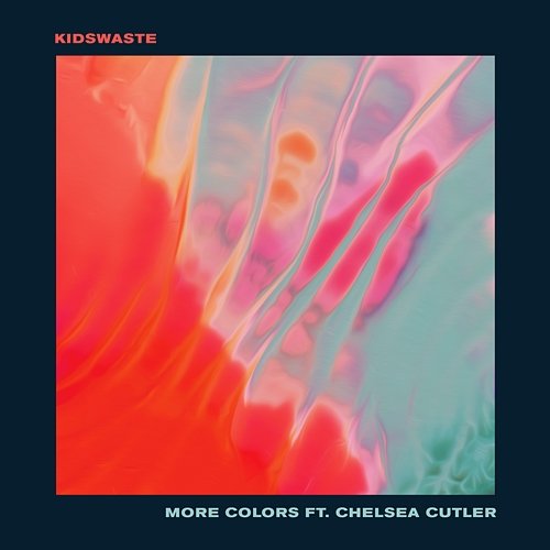 More Colors Kidswaste feat. Chelsea Cutler
