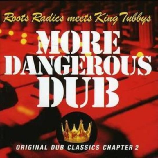 More Dangerous Dub - Original Dub Calssics Chapter 2 King Tubby Meets Roots Radics
