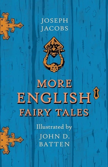 More English Fairy Tales - Illustrated by John D. Batten Jacobs Joseph