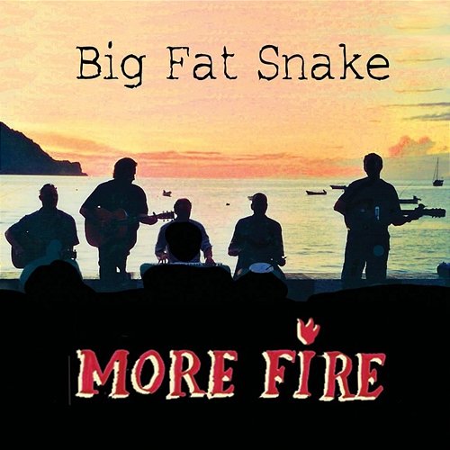 More Fire Big Fat Snake
