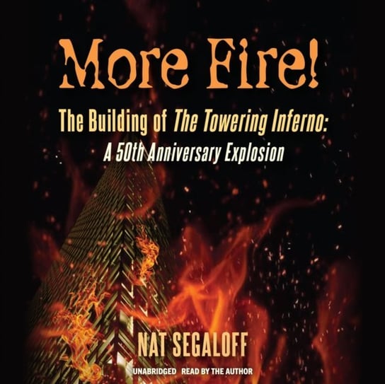 More Fire! The Building of The Towering Inferno Segaloff Nat